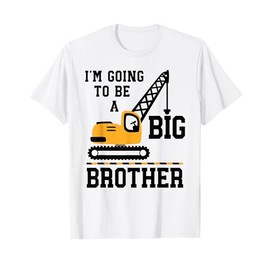 I'm Going To Be Big Brother Crane Construction Announcement T-Shirt