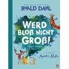 Werd bloß nicht groß!: Bilderbuch für starke Kinder ab 4 Jahren