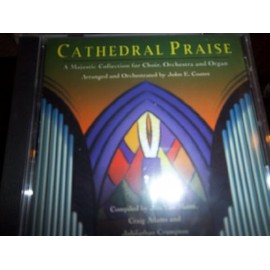 Cathedral Praise: A Majestic Collection for Choir, Orchestra and Organ