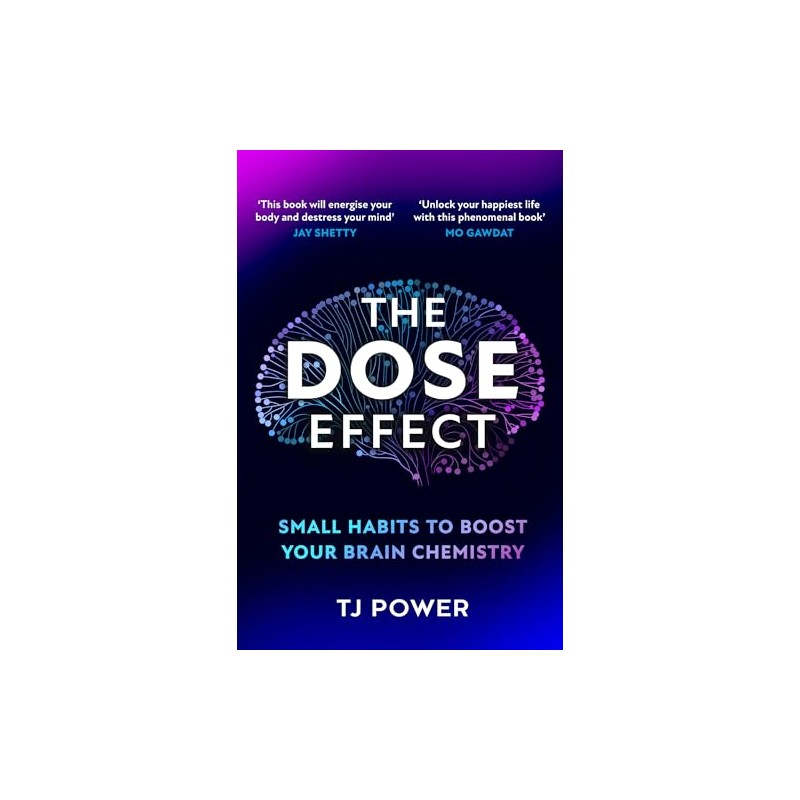 The DOSE Effect: Unlock the secret powers of dopamine, serotonin