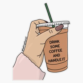 Drink Some Coffee Amd Handle It Iced Coffee Sticker Vinyl Decal Wall Laptop Window Car Bumper Sticker 5"