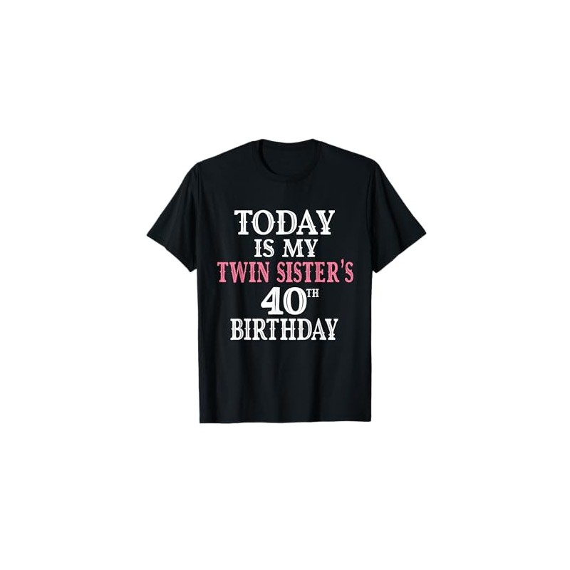 Today Is My Twin Sister's 40th Birthday Party 40 Years
