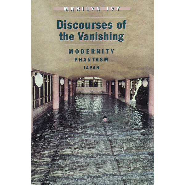 Discourses of the Vanishing: Modernity, Phantasm, Japan