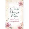 5-Minute Prayer Plan for When Life Is Overwhelming