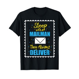 Postal Uniforms Letter Carrier - Sleep With A Mailman T-Shirt