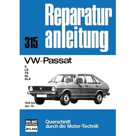 VW-Passat: S/LS/TS/GL/GLS 1976 bis Jan. 79 //Reprint der 4. Auflage 1989 (Reparaturanleitungen)