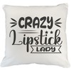 Crazy Lipstick Lady, Women Who Love Lipsticks Quote - Beauty Themed Merch for Makeup Artist or Cosmetologist, Gift for Makeup Lovers, Pillow Cover, White 20X20 in