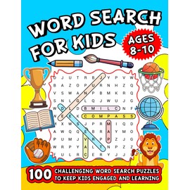 Word Search For Kids Ages 8-10: 100 Challenging Word Search Puzzles To Keep Kids Engaged And Learning