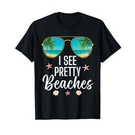 I See Pretty Beaches Funny Cute Summer Vacation Beach Lover T-Shirt