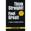 Think Straight Feel Great: 21 Guides to Emotional Self Control