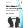 Übergewicht, der tückische Begleiter!: Alles was Sie darüber wissen müssen.