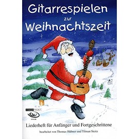 Gitarrespielen zur Weihnachtszeit: Liederheft für Anfänger und Fortgeschrittene