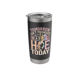 Tomorrow Isn’t Promised, Be a hoe today, funny adult humor Stainless Steel Insulated Tumbler