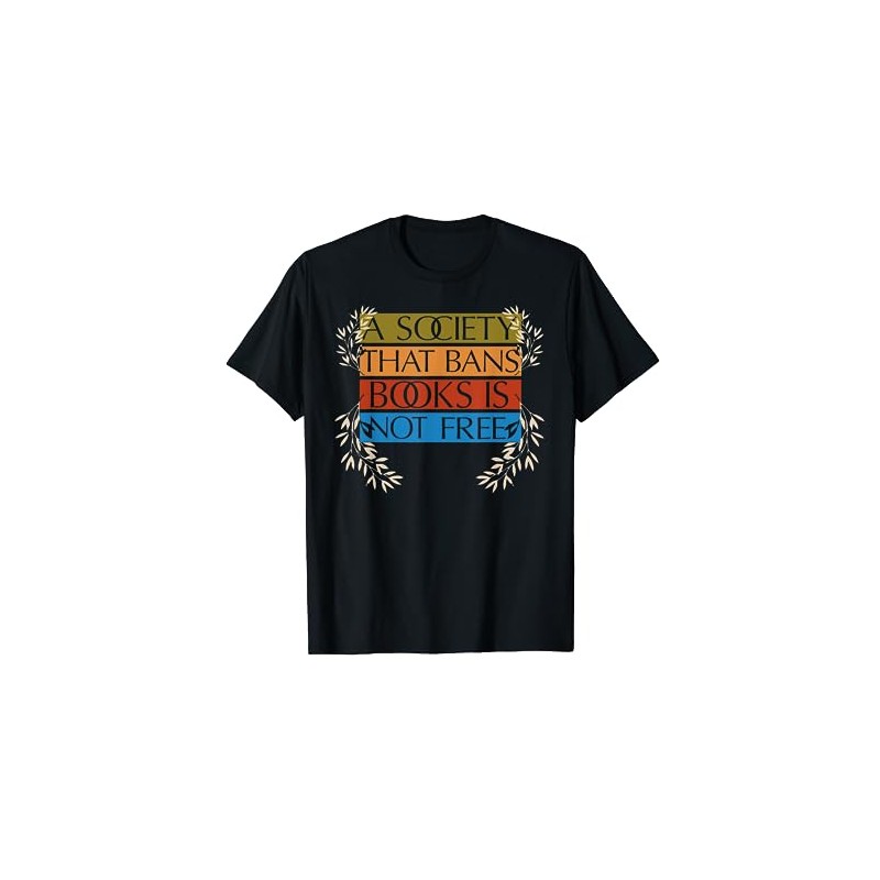 A Society That Bans Books Is Not Free T-Shirt