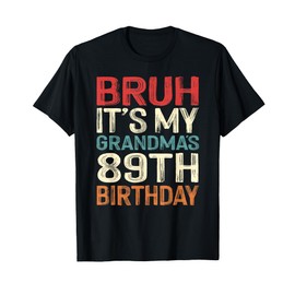 Bruh It's My Grandma's 89th Birthday 89 Years Old Retro T-Shirt