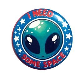 I Need Some Space Alien Round Pinback Button Badge