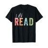 Let's Read Book Nerd Reading Book Lover Librarian Teacher T-Shirt