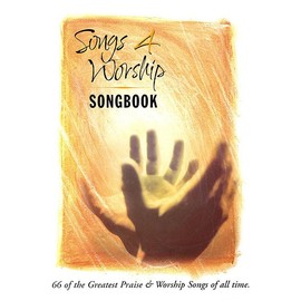 Songs 4 Worship Songbook: 66 of the Greatest Praise & Worship Songs of All Time Piano, Vocal and Guitar Chords