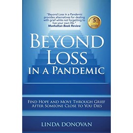 Beyond Loss in a Pandemic: Find Hope and Move Through Grief After Someone Close to You Dies