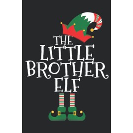 The Little Brother Elf Gifts Matching Family Group Christmas Good: Daily Planner Notepad To Do Schedule, Medium 6x9 Inches, 110 Pages, Printed Cover