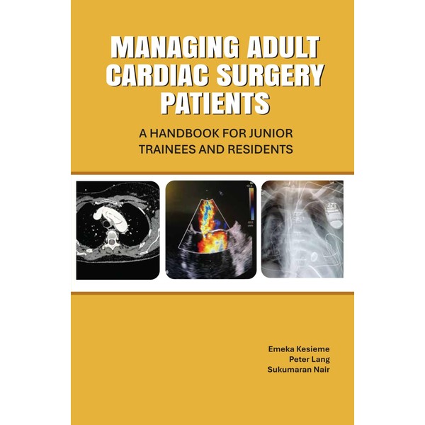 MANAGING ADULT CARDIAC SURGERY PATIENTS: A HANDBOOK FOR JUNIOR TRAINEES