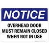 Notice Overhead Door Must Remain Closed When Not In Use