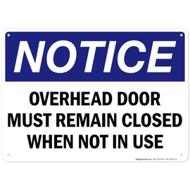 Notice Overhead Door Must Remain Closed When Not In Use OSHA Sign, 10x14 Inches, 55 mil thick HDPS (high density polystyrene), Made in USA by My Sign Center