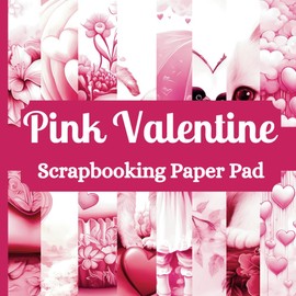 Pink Valentine Scrapbooking Paper Pad: 24 Pages ( 8 Designs x 3) of Single Sided, Non Perforated Craft Decorative Sheets for Ephemera, Origami, Junk ... for Scrapbooker. 8.5 inches x 8.5 inches