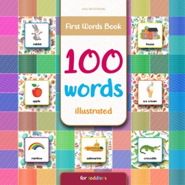 First Words Book | 100 Words - Illustrated, for Toddlers: Flash Cards for Toddlers (Picture Book) | Ages 1-3 or more