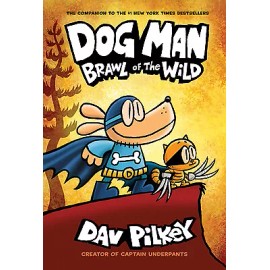 Dog Man: Brawl of the Wild: A Graphic Novel (Dog Man #6): From the Creator of...