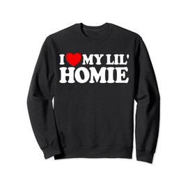 I Love My Lil' Homie Sweatshirt