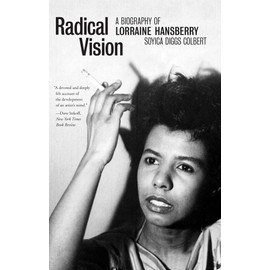 Radical Vision: A Biography of Lorraine Hansberry