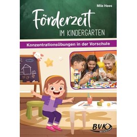 Förderzeit im Kindergarten: Konzentrationsübungen in der Vorschule | Frühförderung für Kita-Kinder, fit für den Schulstart (Förderzeit im Kindergarten: Lernmaterial für Vorschulkinder)