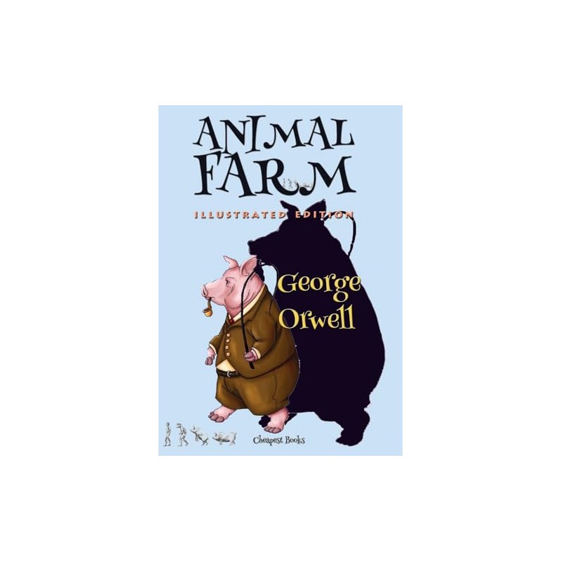 Animal Farm: [Illustrated Edition]