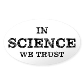 CafePress in Science We Trust Sticker Oval Car Bumper Sticker
