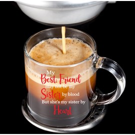 My Best Friend May Not Be My Sister By Blood But She's My Sister By Heart - 13oz Adorable And Cute Coffee Glass For Friend for Women, Little and Big Sister, Step-Sister, BFF, Sister in Law, Friendship