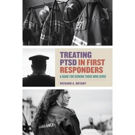 Treating PTSD in First Responders: A Guide for Serving Those Who Serve