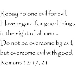Tapestry Of Truth - Romans 12:17, 21 - TOT1234 - Wall and Home Scripture, Lettering, Quotes, Images, Stickers, Decals, Art, and More! - Repay no one Evil for Evil. Have Regard for Good Things in t...
