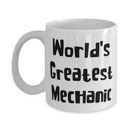 Funny Mechanic Gifts, World's Greatest Mechanic, Mechanic 11oz 15oz Mug From Coworkers, Cup For Men Women, Fun gifts for mechanics, Fun gifts for car mechanics, Fun gifts for auto mechanics