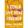 I Could Live Here Forever: A Novel