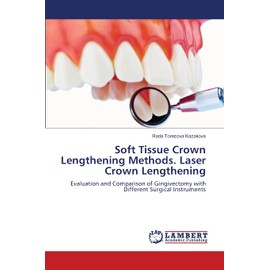 Soft Tissue Crown Lengthening Methods. Laser Crown Lengthening: Evaluation and Comparison of Gingivectomy with Different Surgical Instruments