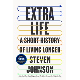 Extra Life: A Short History of Living Longer