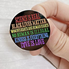 Science Is Real Pin Black Lives Matter Pin No Human Is Illegal Pin Women's Rights Are Human Rights Pin Love Is Love Enamel Pin Metal Badge Brooch