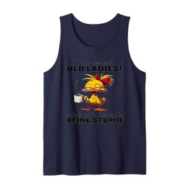 Chicken Don't Mess With Old Ladies We Don't Get To This Age Tank Top