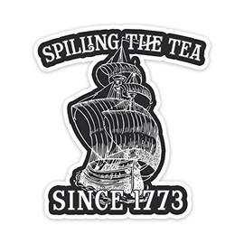 Spilling The Tea Since 1773 Vinyl Sticker Auto Car Truck Wall Laptop | Sticker | 5.5" Wide