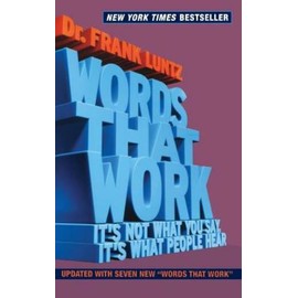 Words That Work: It's Not What You Say, It's What People Hear