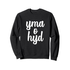 Yma O Hyd Football Funny Welsh Folk Song Wales Music Anthem Sweatshirt