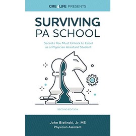 Surviving PA School: Secrets You Must Unlock to Excel as a Physician Assistant Student