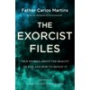 The Exorcist Files: True Stories About the Reality of Evil