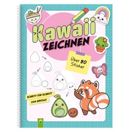 Kawaii zeichnen: Kawaii-Motive Zeichnen lernen. Schritt für Schritt: Zeichenkurs und Übungsbuch für Anfänger und Anfängerinnen. Mit über 80 Stickern und Praxistipps